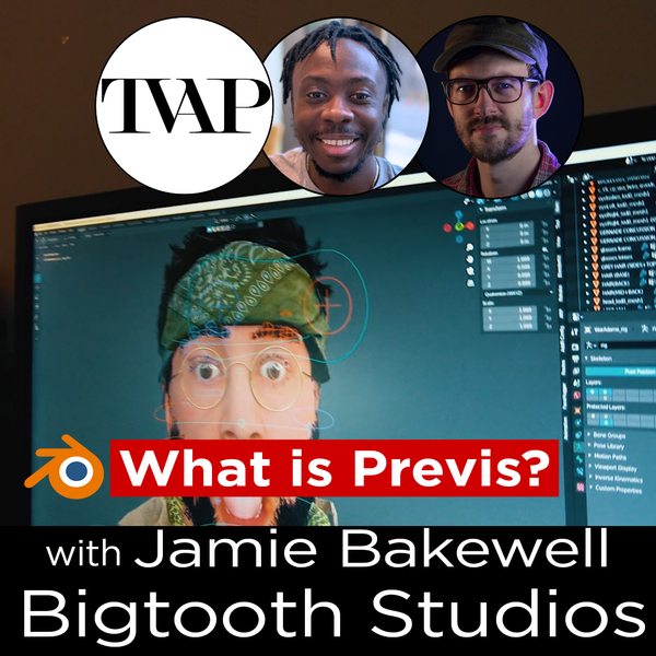 What is Previs, and why it's important - with Jamie Bakewell, founder of Bigtooth Studios | TVAP EP26