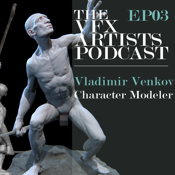How I became a Character Modeler, with Vladimir Venkov | TVAP EP03
