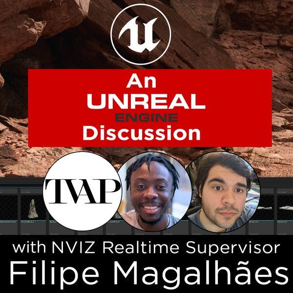 An Unreal Engine Discussion, with Filipe Magalhães, Realtime Supervisor at NVIZ | TVAP EP27