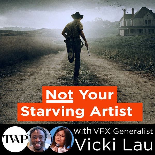 Not Your Starving Artist, with VFX Generalist Vicki Lau | TVAP EP32